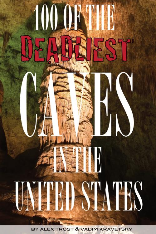 Cover of the book 100 of the Deadliest Caves In the United States by alex trostanetskiy, A&V