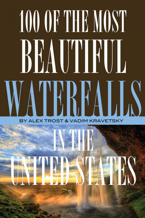 Cover of the book 100 of the Most Beautiful Waterfalls In the United States by alex trostanetskiy, A&V