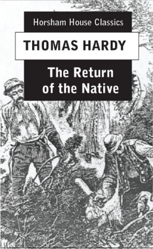 Cover of the book The Return of the Native by Thomas Hardy, The Horsham House Press
