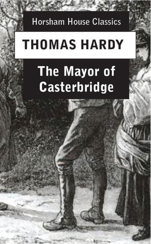 Cover of the book The Mayor of Casterbridge by Thomas Hardy, The Horsham House Press