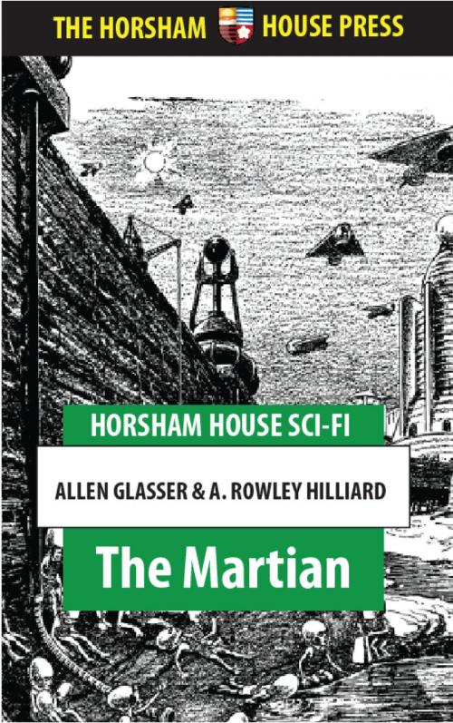 Cover of the book The Martian by Allen Glasser, A. Rowley Hilliard, The Horsham House Press