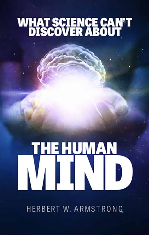 Cover of the book What Science Can't Discover About the Human Mind by Herbert W. Armstrong, Philadelphia Church of God, Philadelphia Church of God