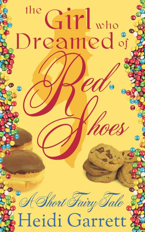 Cover of the book The Girl Who Dreamed of Red Shoes by Heidi Garrett, Half-Faerie Publishing