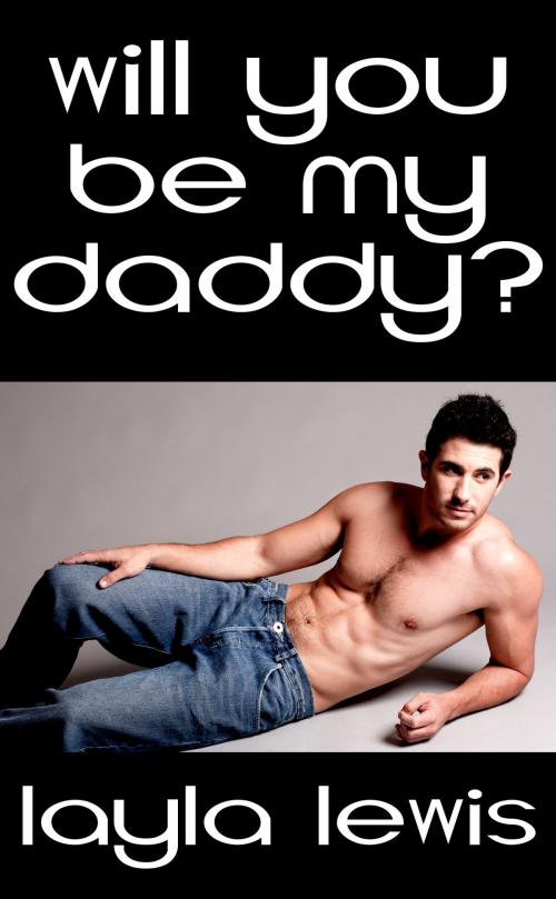 Cover of the book Will You Be My Daddy? by Layla Lewis, Elio Books