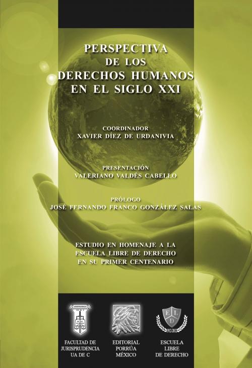 Cover of the book Perspectiva de los derechos humanos en el siglo XXI by Xavier Diez de Urdanivia (Coordinador), Editorial Porrúa México / Escuela Libre de Derecho / Facultad de Jurisprudencia Universidad Autónoma de Coahuila