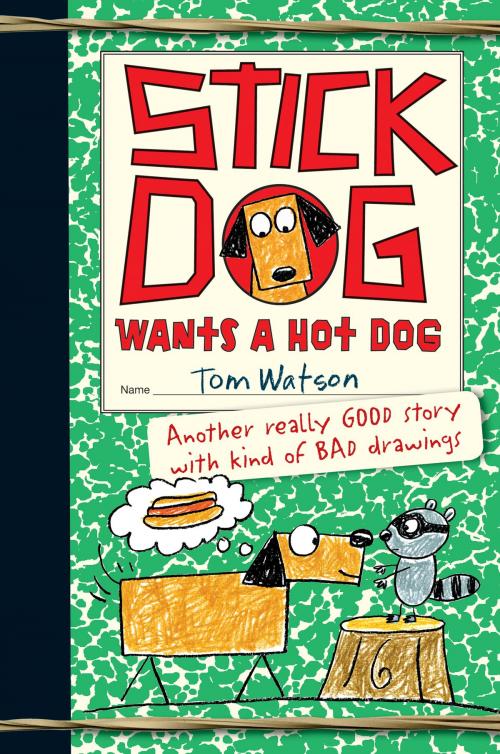 Cover of the book Stick Dog Wants a Hot Dog by Tom Watson, HarperCollins