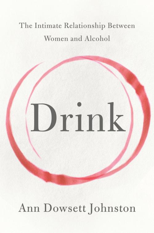 Cover of the book Drink by Ann Dowsett Johnston, Harper Wave
