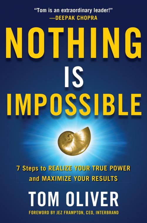 Cover of the book Nothing Is Impossible: 7 Steps to Realize Your True Power and Maximize Your Results by Tom Oliver, Mcgraw-hill