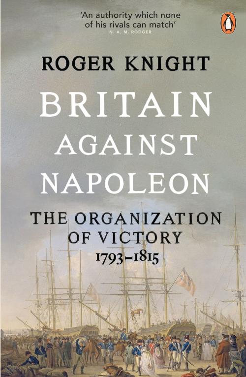 Cover of the book Britain Against Napoleon by Roger Knight, Penguin Books Ltd