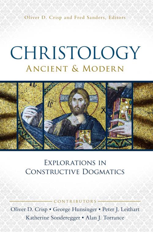 Cover of the book Christology, Ancient and Modern by Oliver D. Crisp, George Hunsinger, Peter J. Leithart, Katherine Sonderegger, Alan J. Torrance, Zondervan Academic