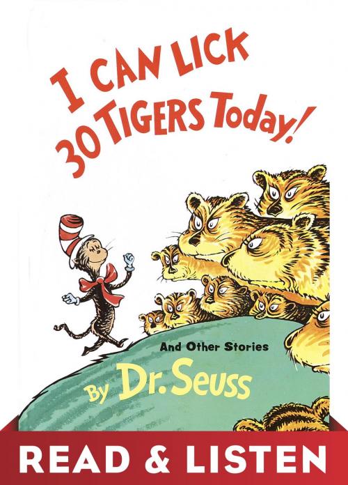 Cover of the book I Can Lick 30 Tigers Today! and Other Stories: Read & Listen Edition by Dr. Seuss, Random House Children's Books