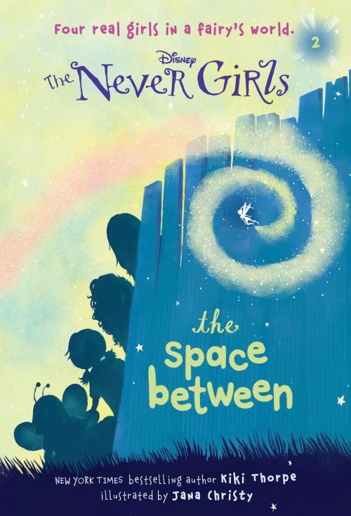 Cover of the book Never Girls #2: The Space Between (Disney: The Never Girls) by Kiki Thorpe, Random House Children's Books