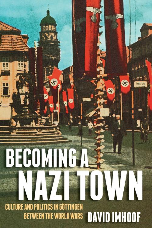 Cover of the book Becoming a Nazi Town by David Imhoof, University of Michigan Press