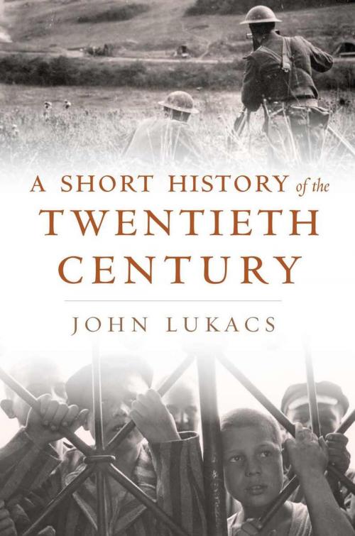 Cover of the book A Short History of the Twentieth Century by John Lukacs, Harvard University Press