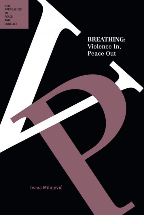 Cover of the book Breathing: Violence In, Peace Out by Ivana Milojevic, University of Queensland Press