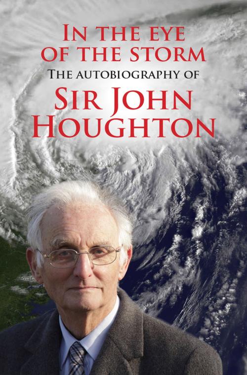 Cover of the book In the Eye of the Storm by John Houghton, Jane Taylor, Lion Hudson LTD