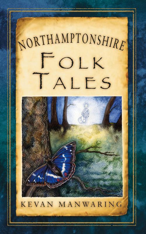Cover of the book Northamptonshire Folk Tales by Kevan Manwaring, The History Press