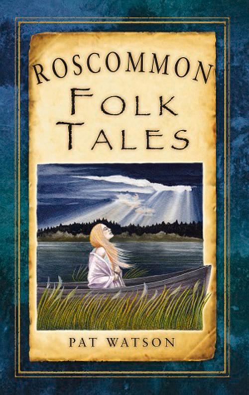 Cover of the book Roscommon Folk Tales by Pat Watson, The History Press