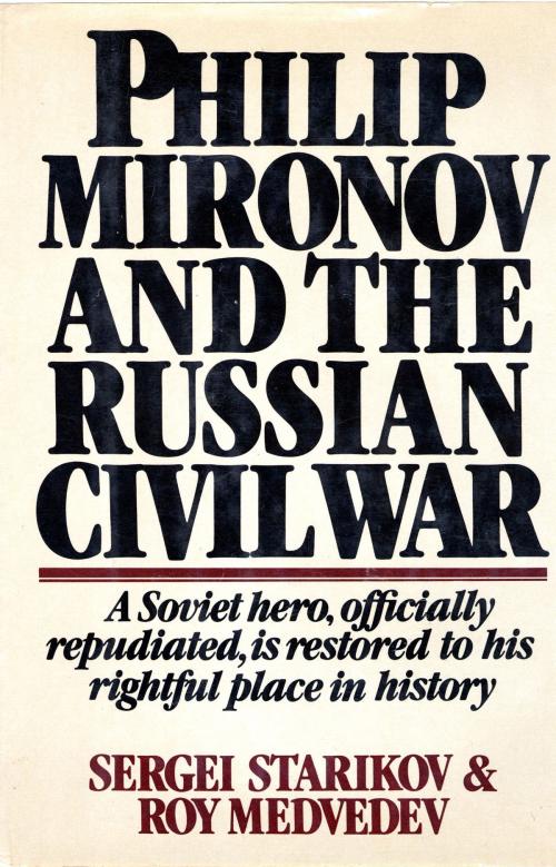 Cover of the book Philip Mironov and the Russian Civil War by Sergei Starikov, Knopf Doubleday Publishing Group