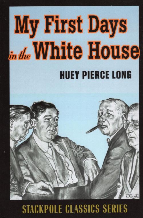 Cover of the book My First Days in the White House by Huey Pierce Long, Stackpole Books