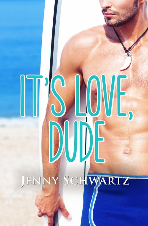 Cover of the book It's Love, Dude by Jenny Schwartz, Escape Publishing