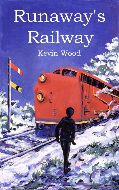 Cover of the book Runaway's Railway by Kevin Wood, Kevin Wood