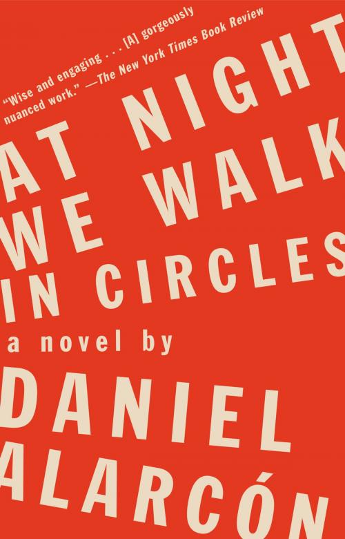 Cover of the book At Night We Walk in Circles by Daniel Alarcón, Penguin Publishing Group