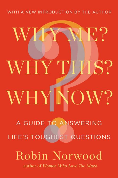 Cover of the book Why Me? Why This? Why Now? by Robin Norwood, Penguin Publishing Group