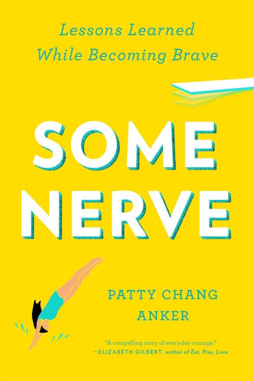 Cover of the book Some Nerve by Patty Chang Anker, Penguin Publishing Group