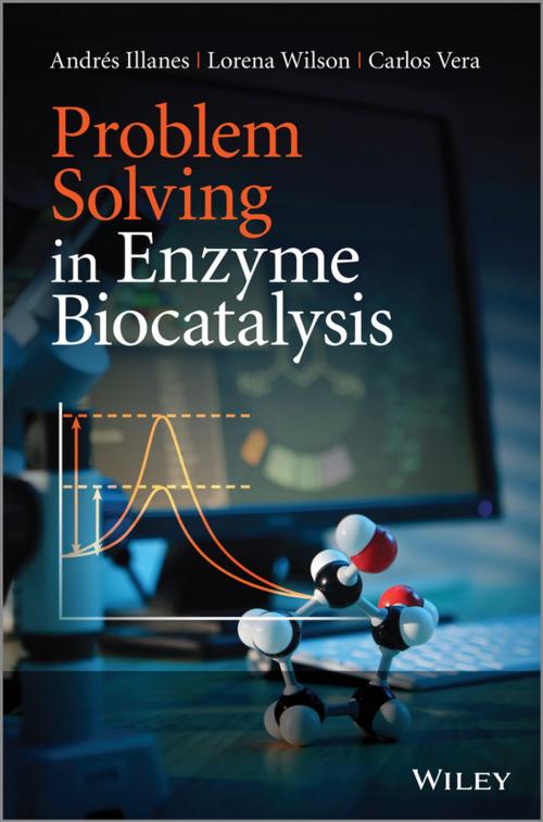 Cover of the book Problem Solving in Enzyme Biocatalysis by Andrés Illanes, Lorena Wilson, Carlos Vera, Wiley