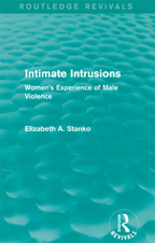 Cover of the book Intimate Intrusions (Routledge Revivals) by Elizabeth Stanko, Taylor and Francis