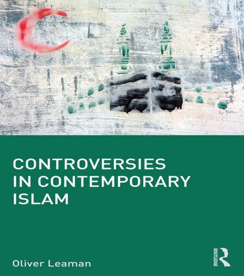 Cover of the book Controversies in Contemporary Islam by Oliver Leaman, Taylor and Francis