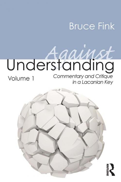 Cover of the book Against Understanding, Volume 1 by Bruce Fink, Taylor and Francis