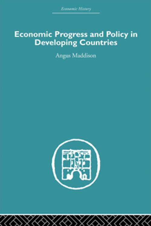 Cover of the book Economic Progress and Policy in Developing Countries by Angus Maddison, Taylor and Francis