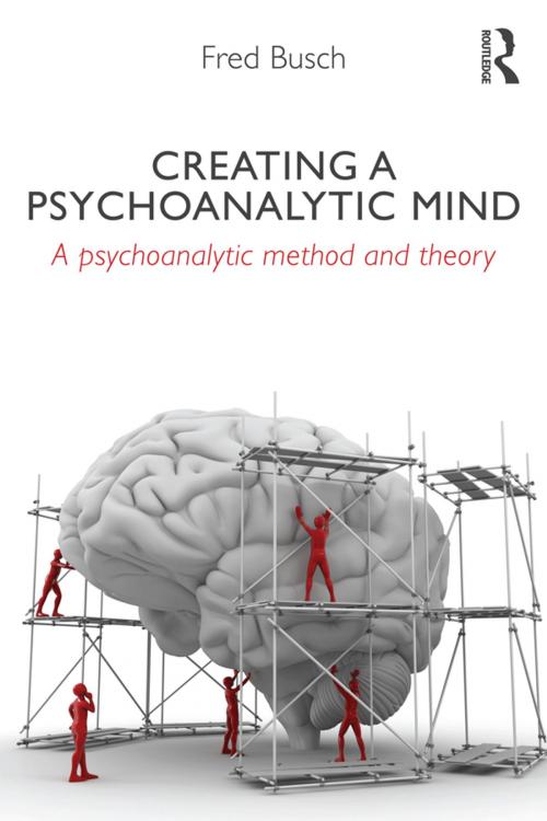 Cover of the book Creating a Psychoanalytic Mind by Fred Busch, Taylor and Francis