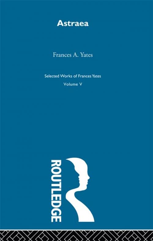 Cover of the book Astraea - Yates by Frances A. Yates, Taylor and Francis