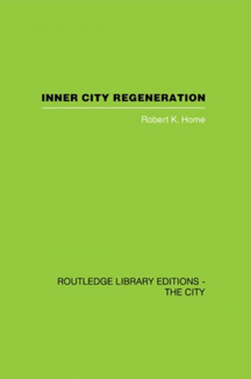 Cover of the book Inner City Regeneration by Robert K. Home, Taylor and Francis