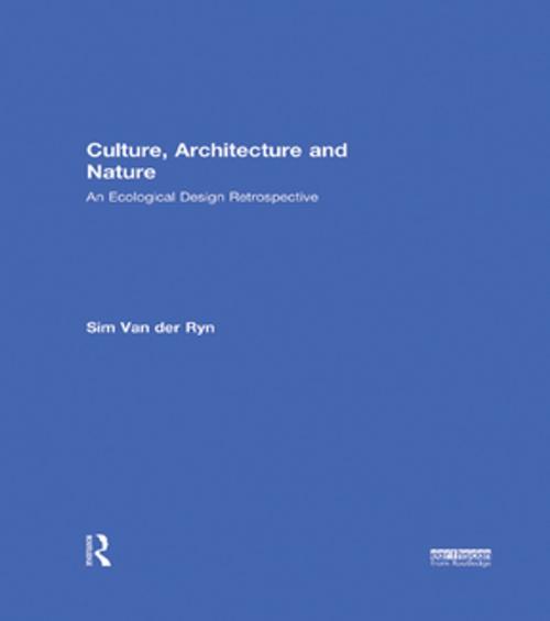 Cover of the book Culture, Architecture and Nature by Sim Van der Ryn, Taylor and Francis