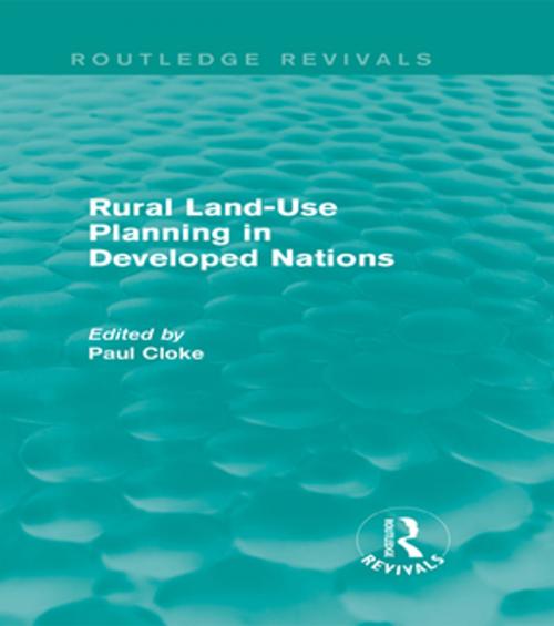 Cover of the book Rural Land-Use Planning in Developed Nations (Routledge Revivals) by , Taylor and Francis