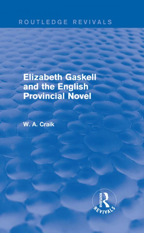 Cover of the book Elizabeth Gaskell and the English Provincial Novel by W. A. Craik, Taylor and Francis