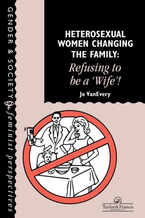 Cover of the book Heterosexual Women Changing The Family by Jo Van Every, Taylor and Francis