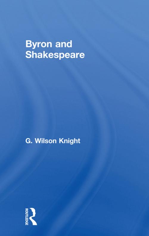 Cover of the book Byron & Shakespeare - Wils Kni by Wilson Knight, Taylor and Francis