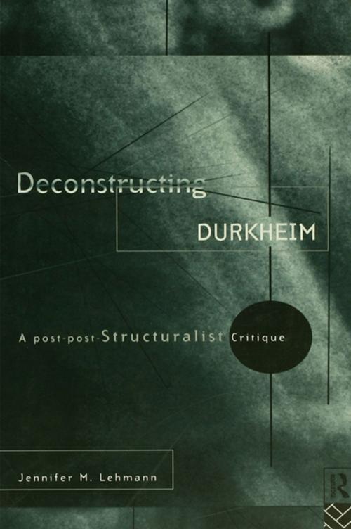 Cover of the book Deconstructing Durkheim by Jennifer M. Lehmann, Taylor and Francis
