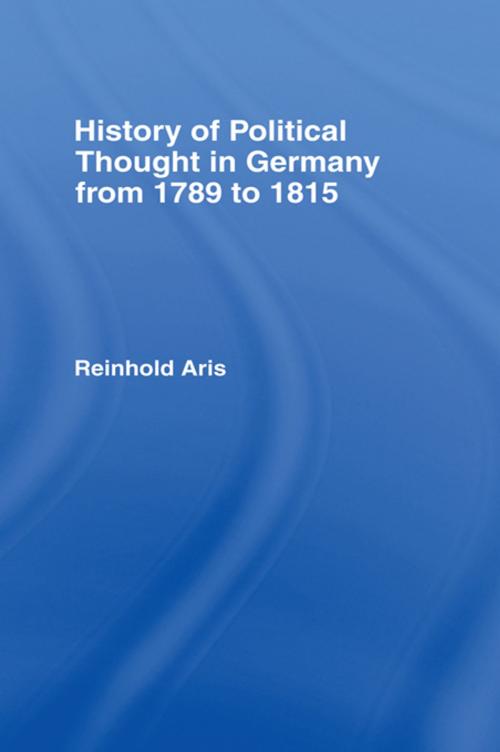 Cover of the book History of Political Thought in Germany 1789-1815 by Reinhold Aris, Taylor and Francis