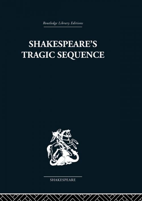 Cover of the book Shakespeare's Tragic Sequence by Kenneth Muir, Taylor and Francis