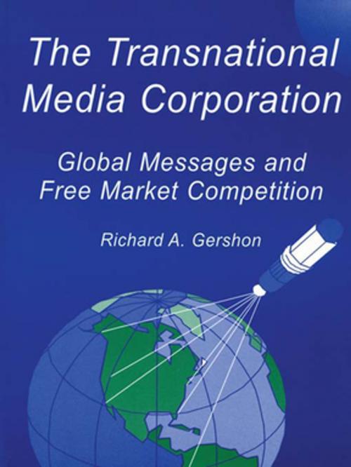 Cover of the book The Transnational Media Corporation by Richard A. Gershon, Taylor and Francis