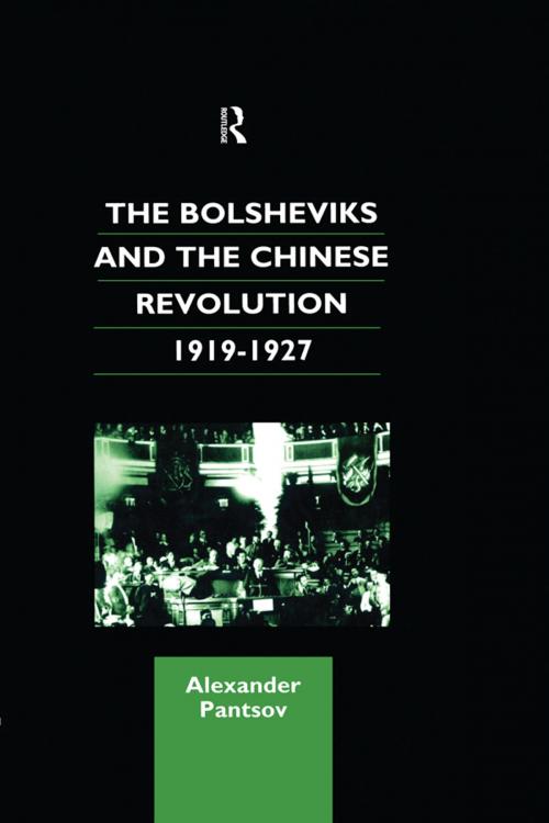 Cover of the book The Bolsheviks and the Chinese Revolution 1919-1927 by Alexander Pantsov, Taylor and Francis