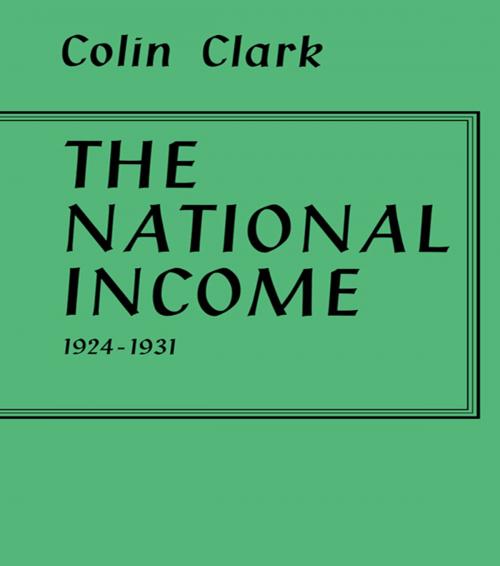 Cover of the book National Income 1924-1931 by Colin Clark, Taylor and Francis