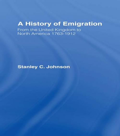 Cover of the book Emigration from the United Kingdom to North America, 1763-1912 by Stanley Currie Johnson, Taylor and Francis