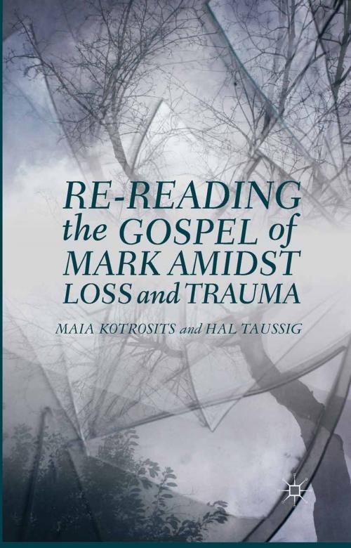 Cover of the book Re-reading the Gospel of Mark Amidst Loss and Trauma by Maia Kotrosits, H. Taussig, Palgrave Macmillan US